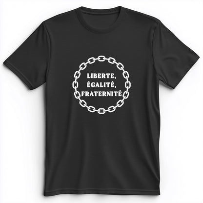 Liberte Egalite Fraternite Premium Tee
