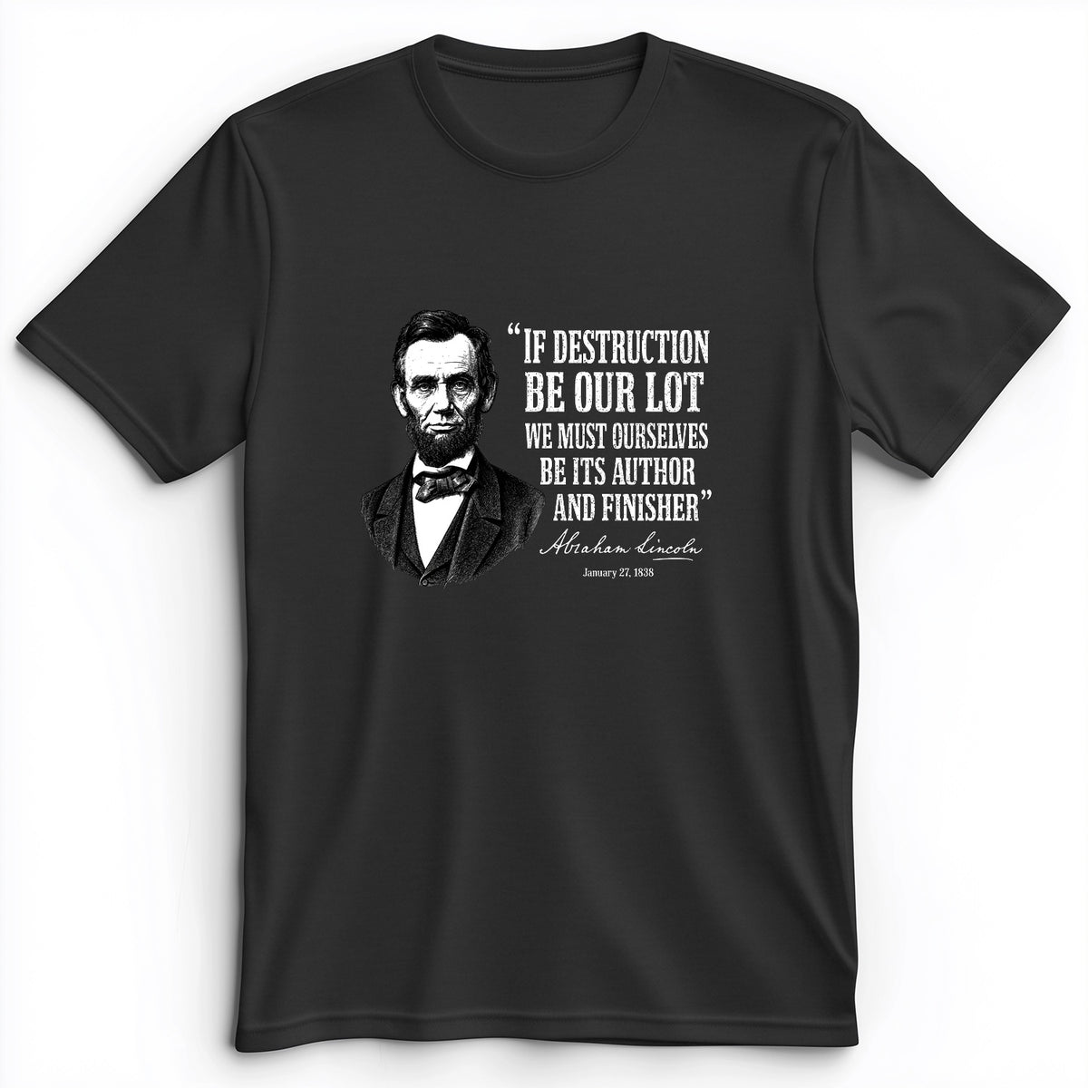 Lincoln If Destruction Be Our Lot Premium Tee