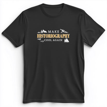 Make Historiography Cool Again Premium Tee