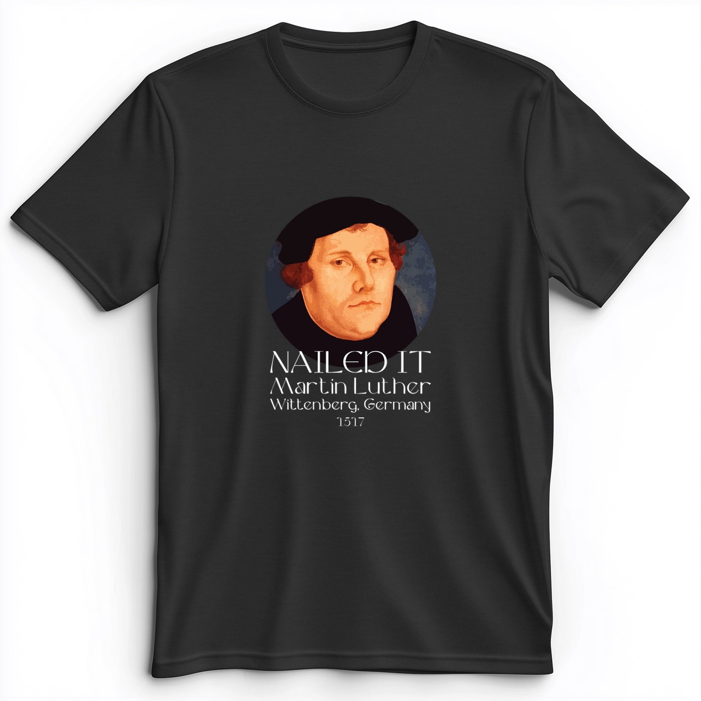 Martin Luther Nailed it Premium Tee