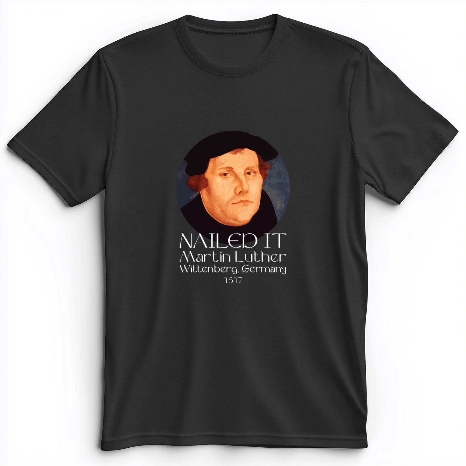 Martin Luther Nailed it Premium Tee