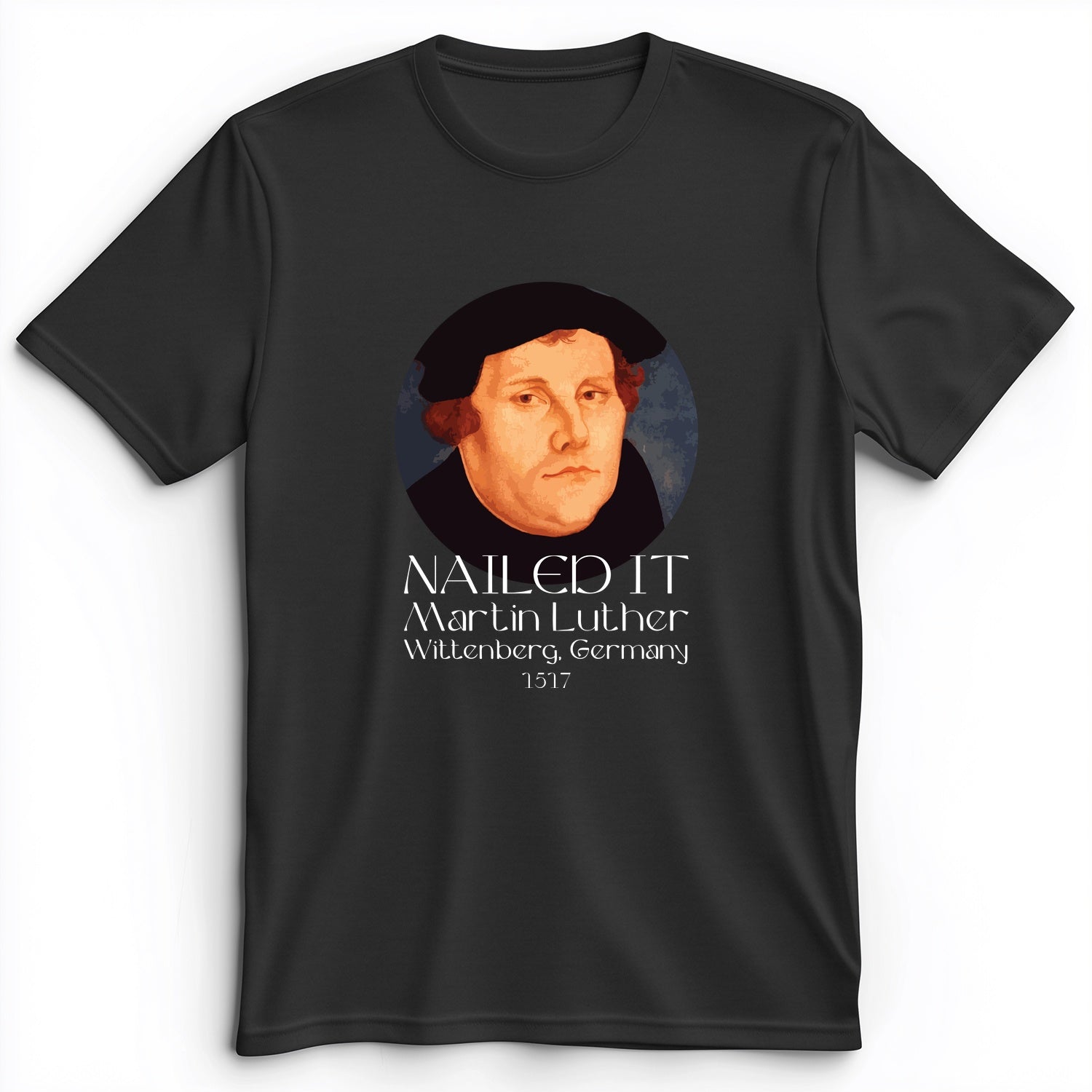 Martin Luther Nailed It Premium Tee