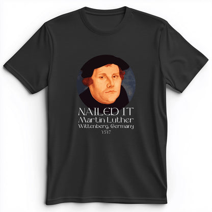 Martin Luther Nailed It Premium Tee