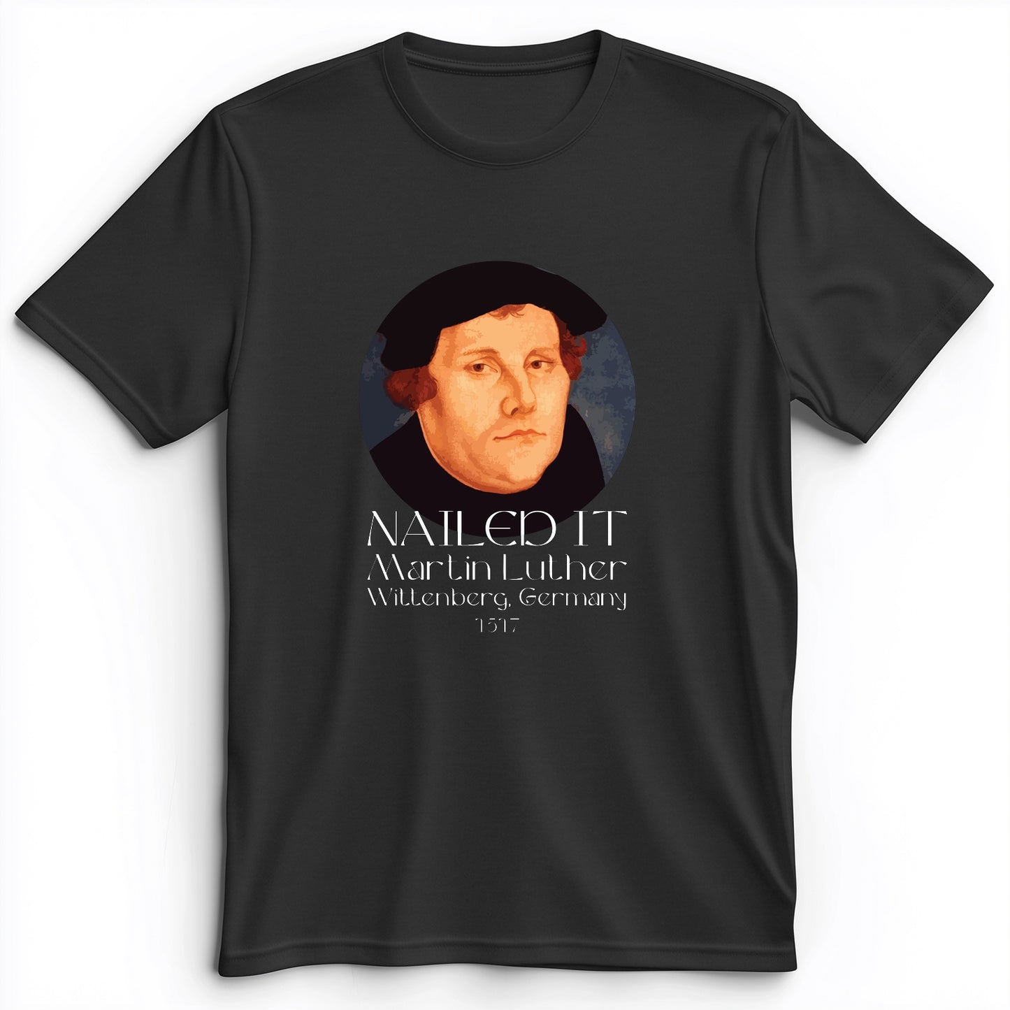Martin Luther Nailed It Premium Tee