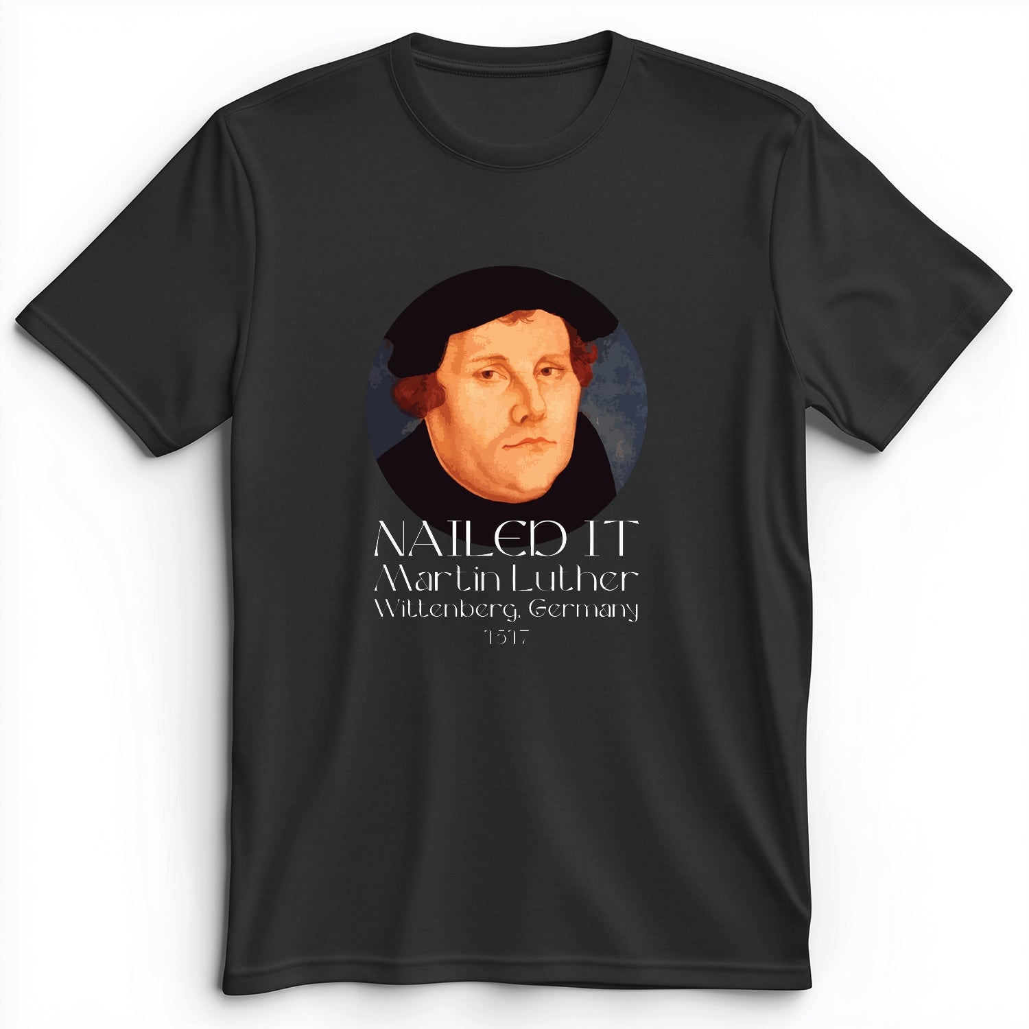 Martin Luther Nailed It Premium Tee