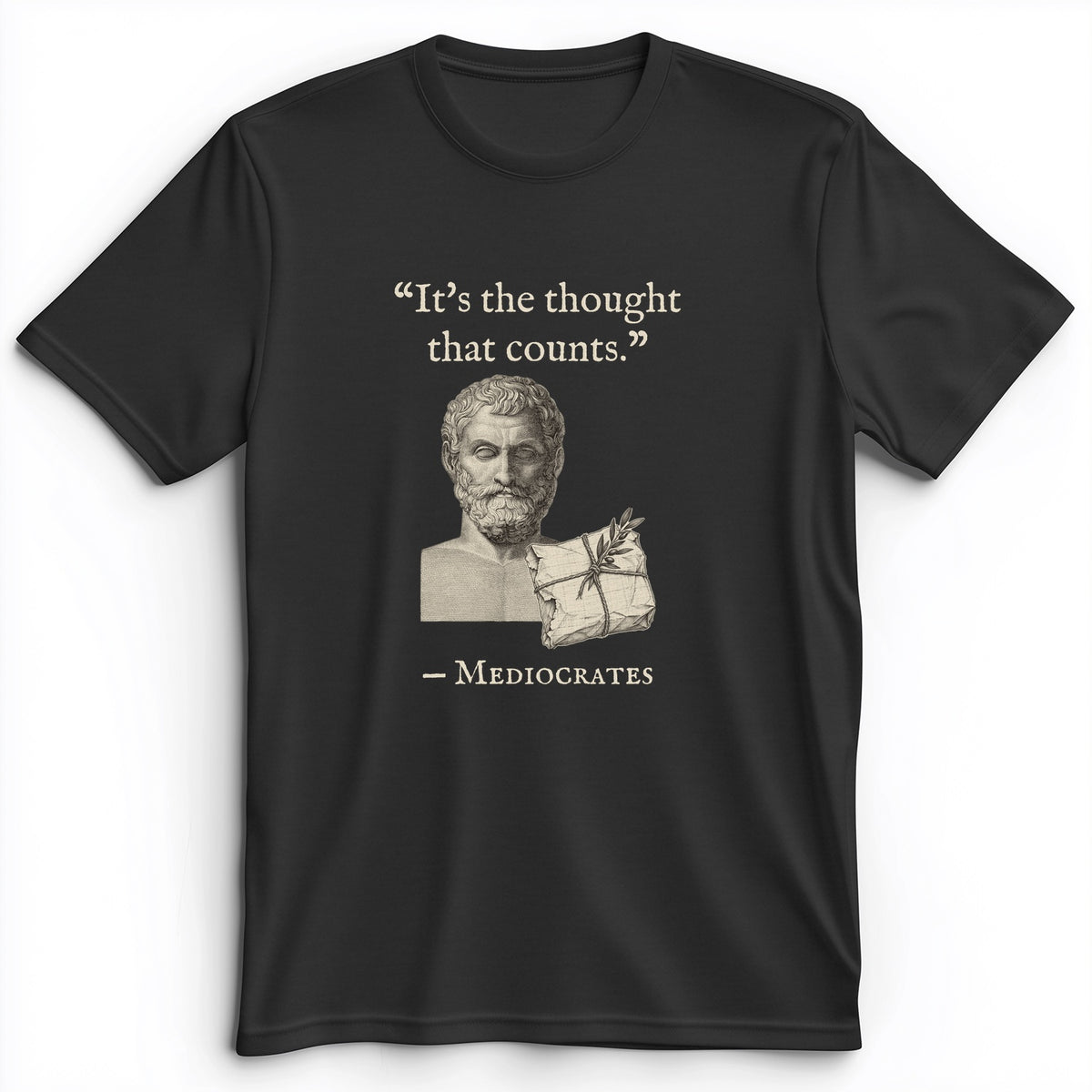 Mediocrates Its The Thought That Counts Premium Tee