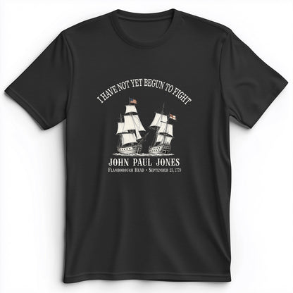 Not Yet Begun to Fight Premium Tee