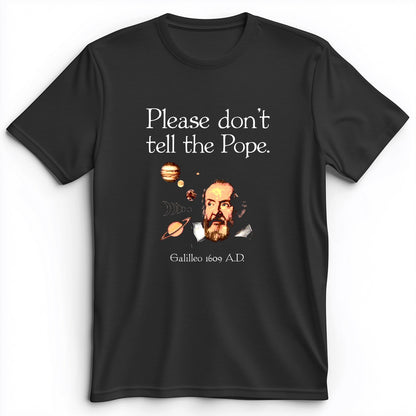 Please Don't Tell The Pope Premium Tee