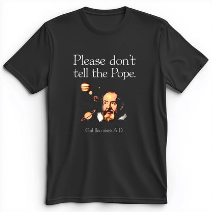 Please Don't Tell The Pope Premium Tee