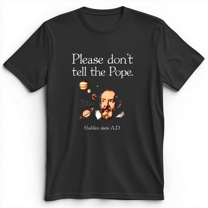 Please Don't Tell The Pope Premium Tee