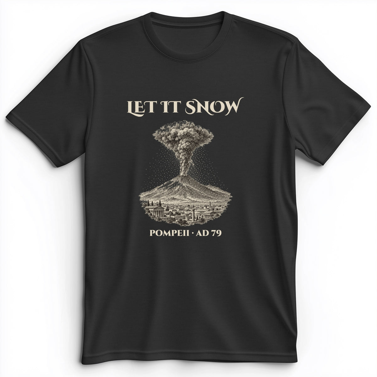 Pompeii Let It Snow AD 79 Premium Tee