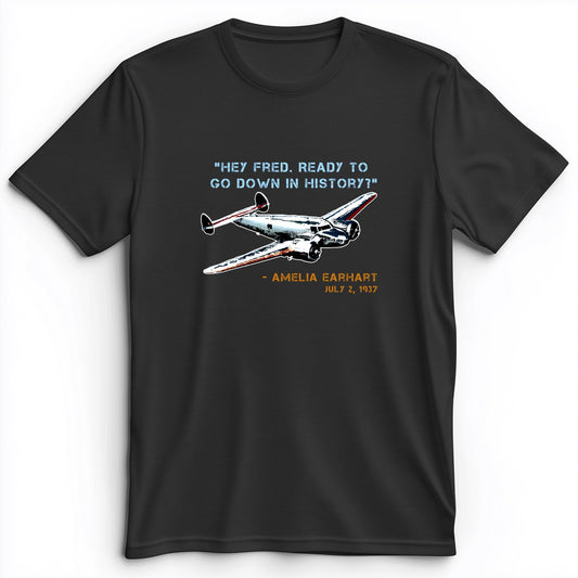 Ready To Go Down In History Premium Tee