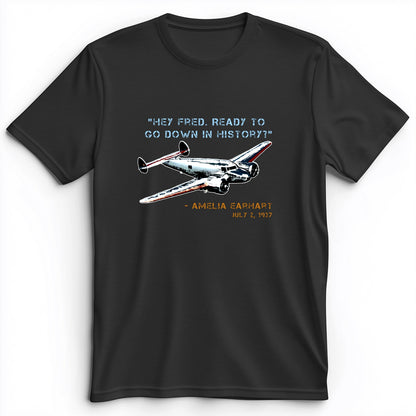 Ready To Go Down In History Premium Tee
