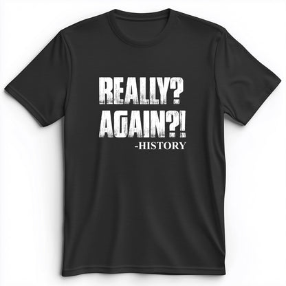 Really? Again? Premium Tee