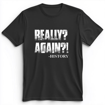 Really? Again? Premium Tee