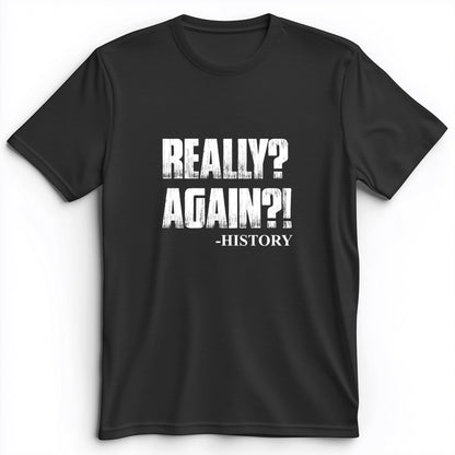 Really? Again? Premium Tee