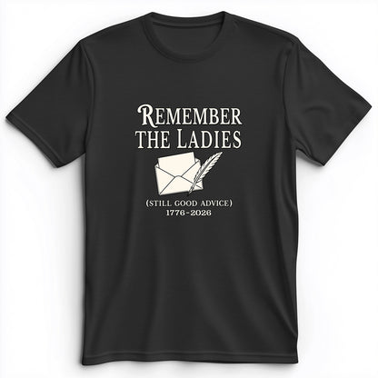 Remember The Ladies Premium Tee