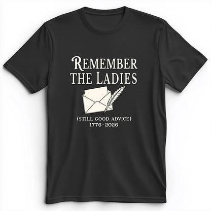 Remember The Ladies Premium Tee