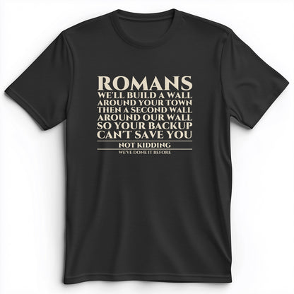Romans Wall Around Your Wall Premium Tee