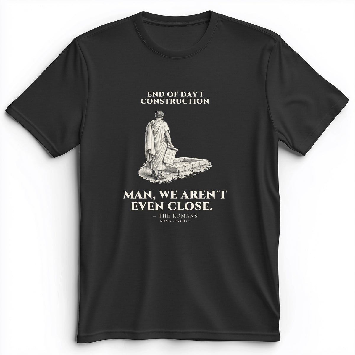 Rome Wasnt Built In A Day Premium Tee