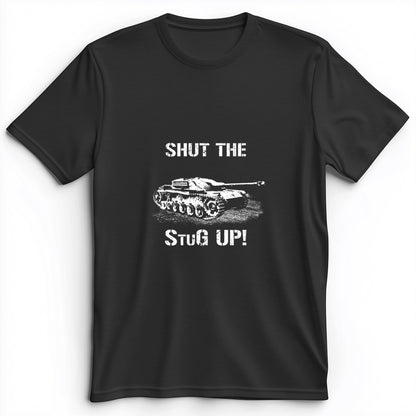 Shut The StuG Up Premium Tee