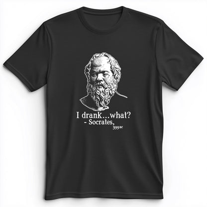 Socrates I Drank What Premium Tee
