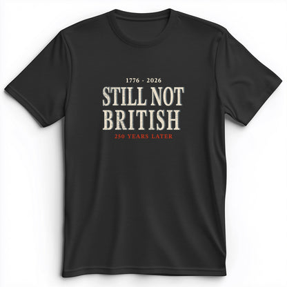 Still Not British Premium Tee