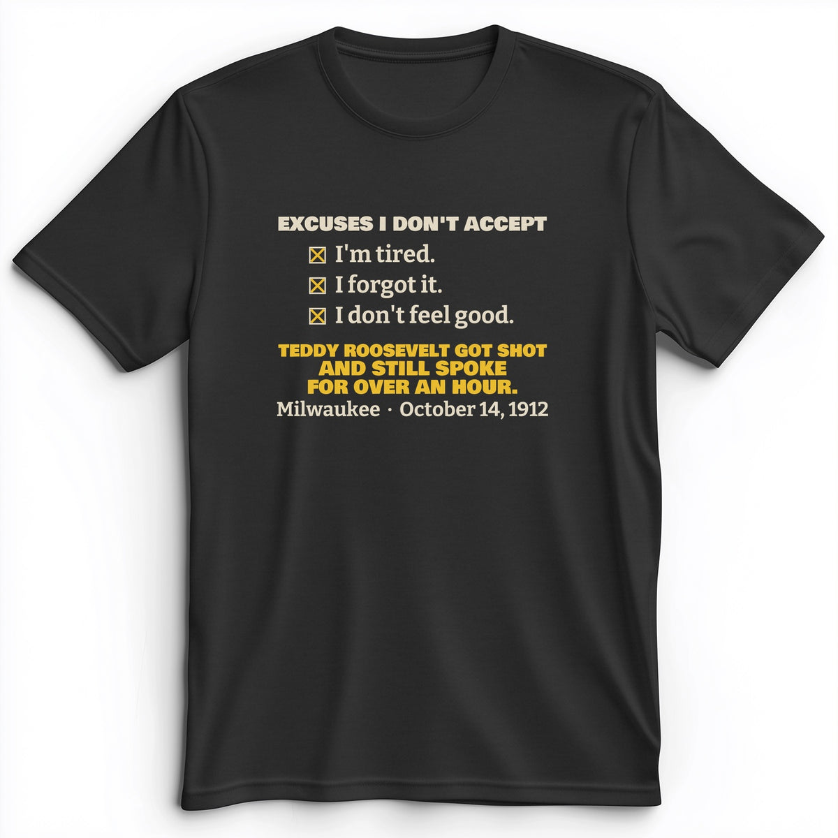 Teddy Roosevelt No Excuses Premium Tee