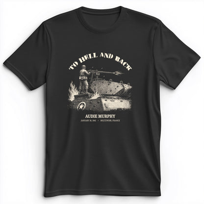 To Hell And Back - Audie Murphy Premium Tee