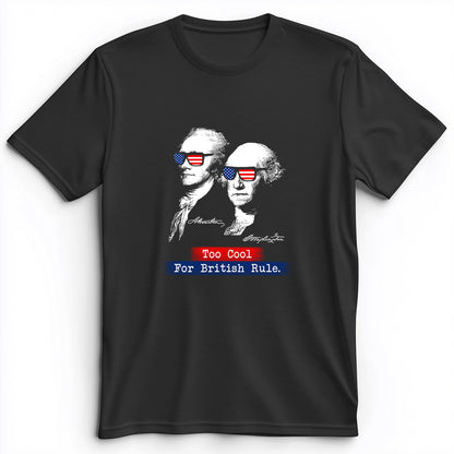 Too Cool For British Rule Premium Tee