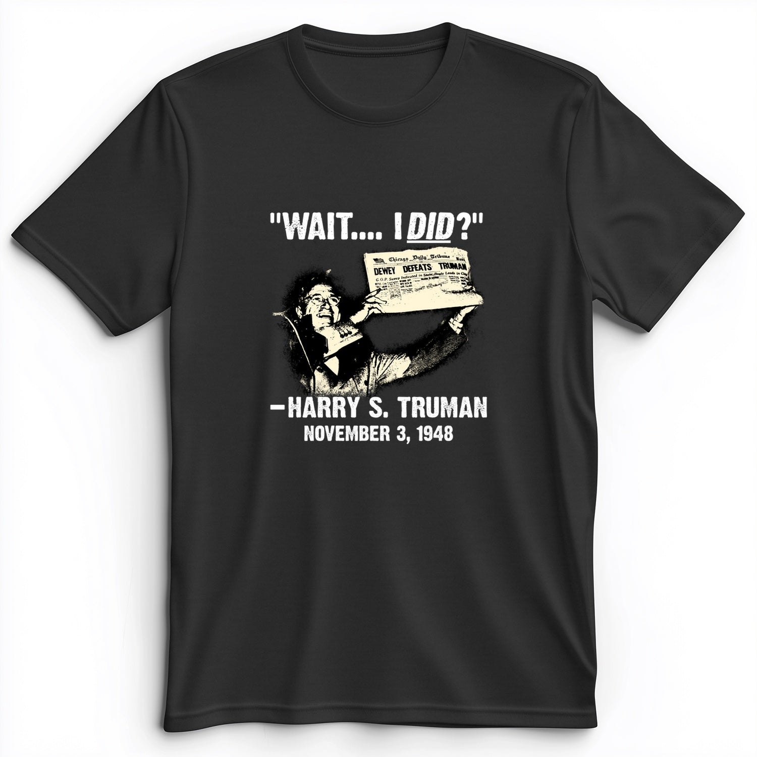 Truman Wait I Did Premium Tee