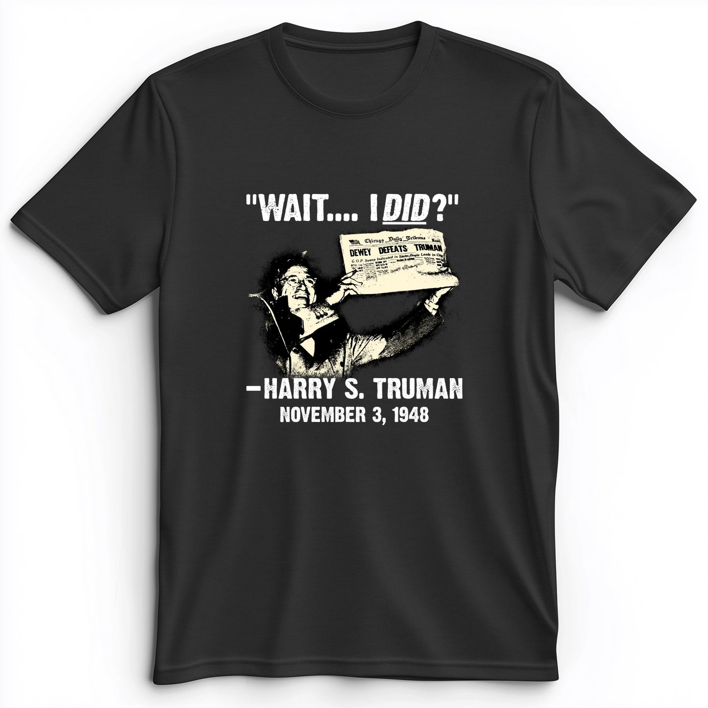 Truman Wait I Did Premium Tee