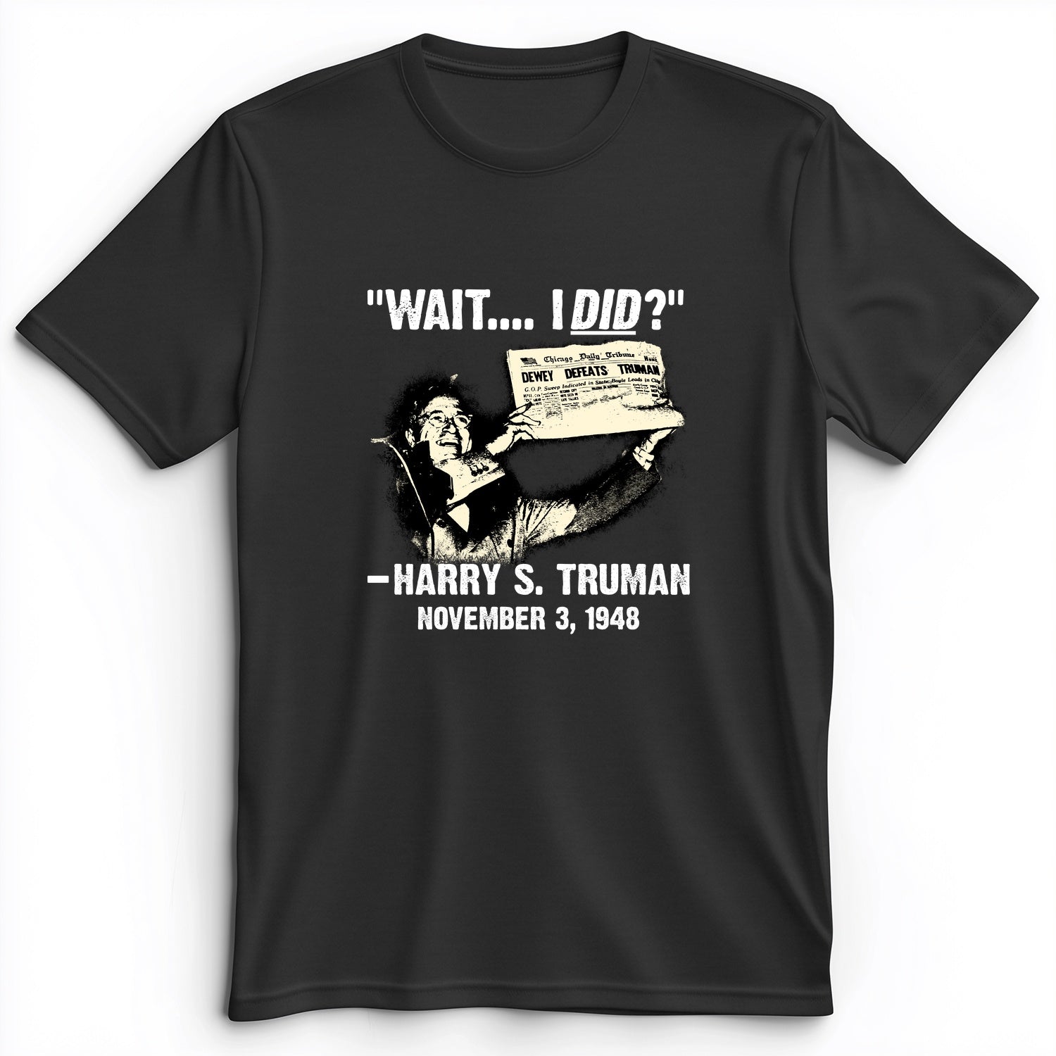 Truman Wait I Did Premium Tee