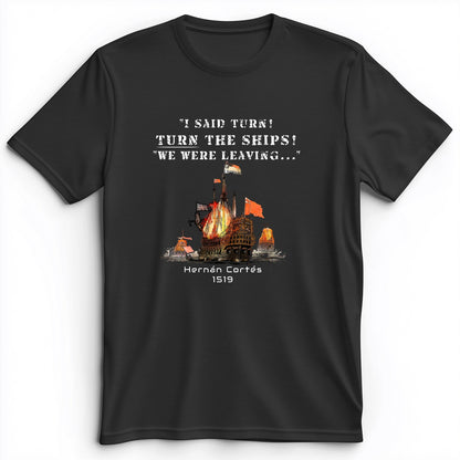 Turn The Ships Premium Tee