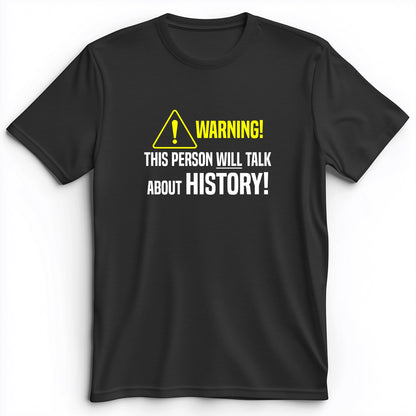 Warning Will Talk History Premium Tee