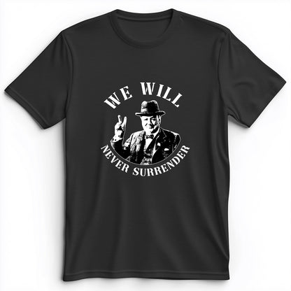 We Will Never Surrender Premium Tee