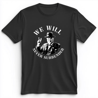 We Will Never Surrender Premium Tee