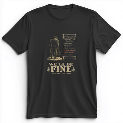 We'll Be Fine Premium Tee