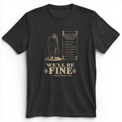 We'll Be Fine Premium Tee