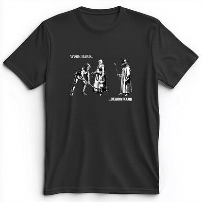 Work Hard Plague Hard Premium Tee