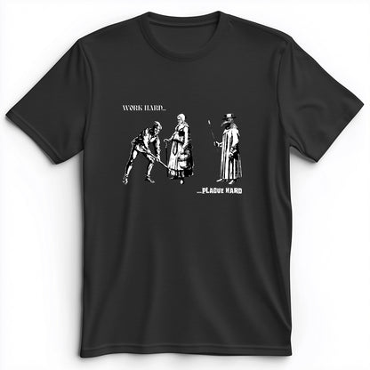 Work Hard Plague Hard Premium Tee