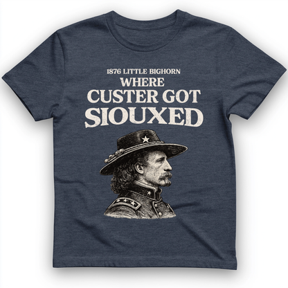 Custer Got Siouxed T-Shirt