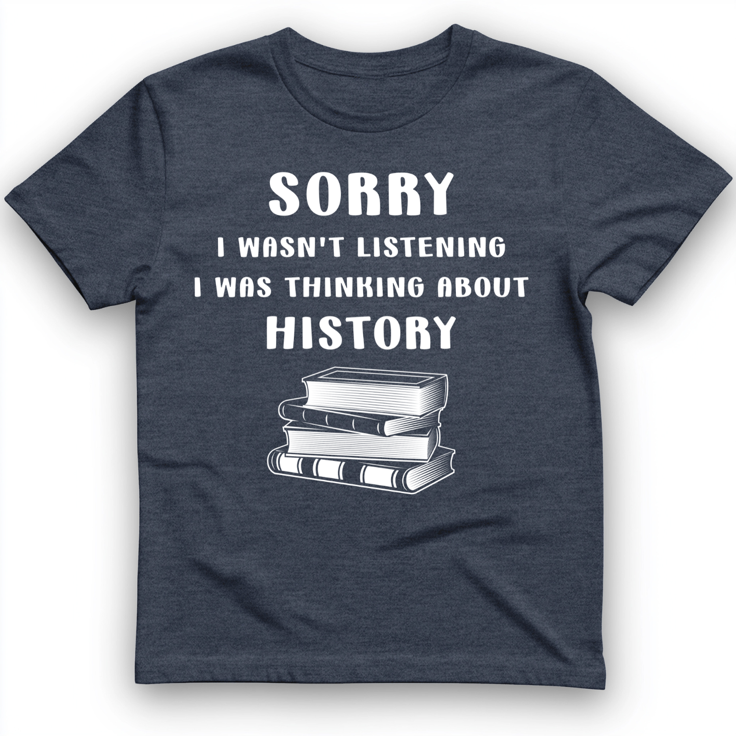 Wasn't Listening T-Shirt