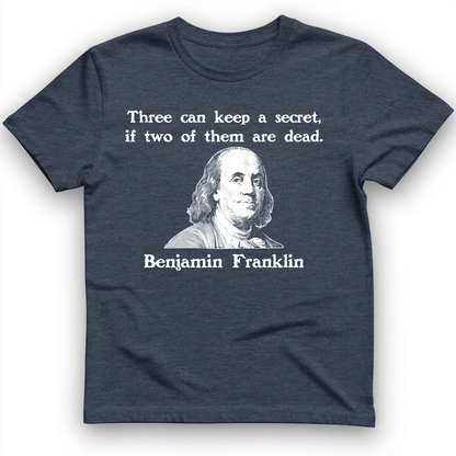 Three Can Keep a Secret Ben Franklin T-Shirt