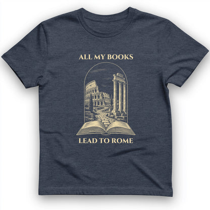 All My Books Lead To Rome T-Shirt