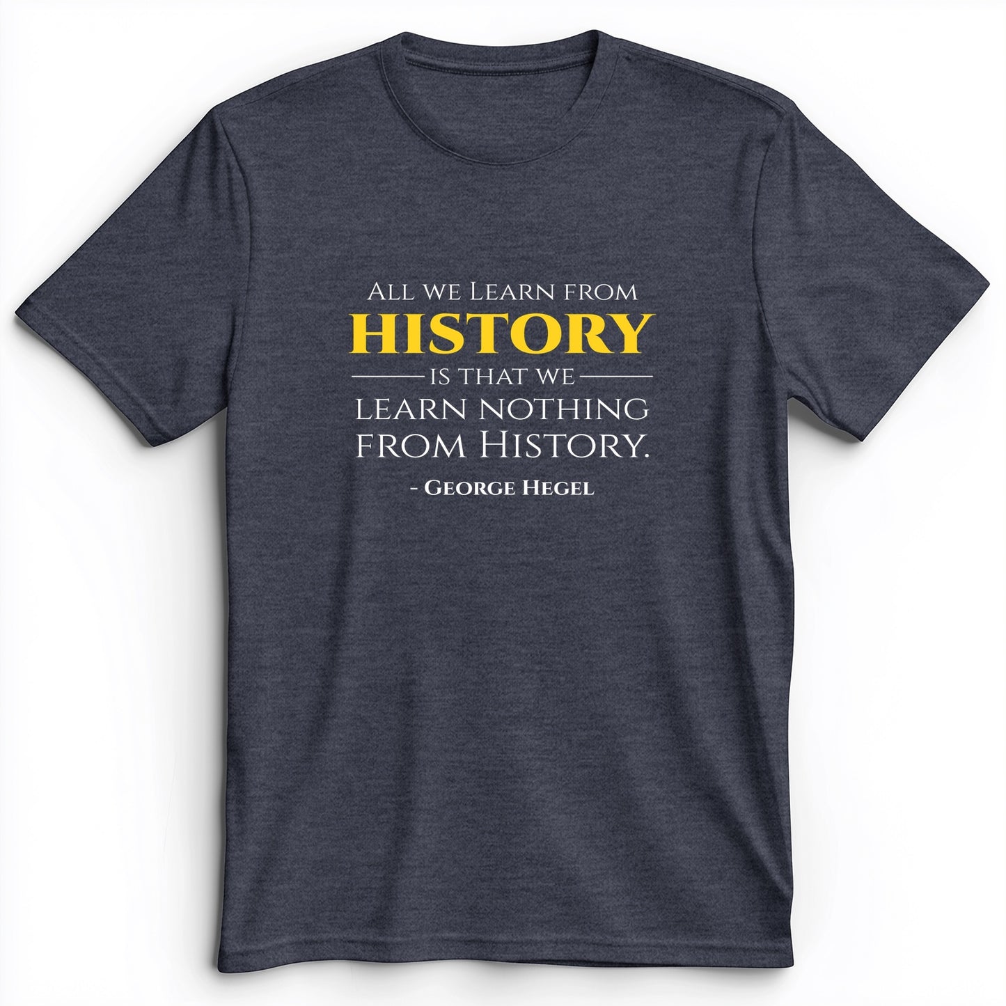 All That We Learn From History Premium Tee