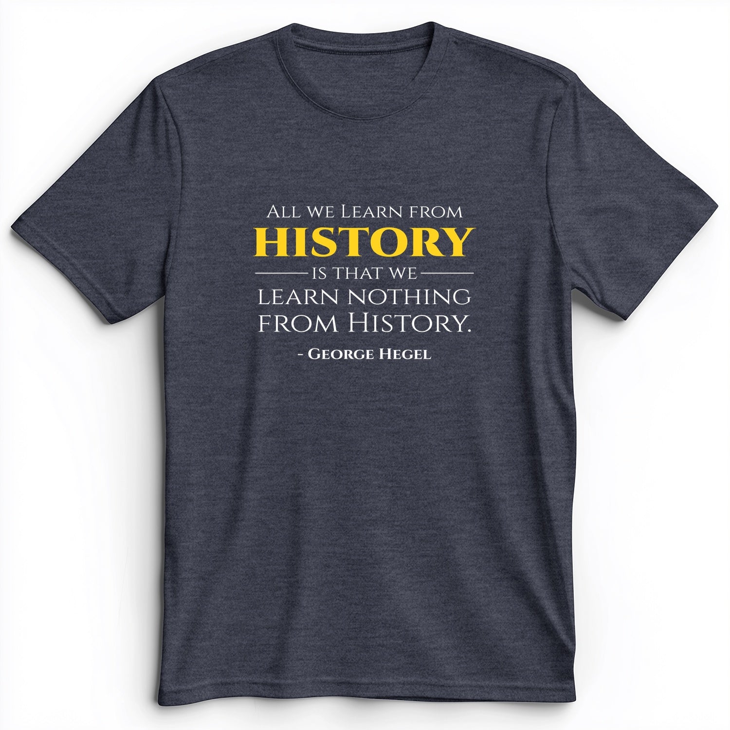 All That We Learn From History Premium Tee
