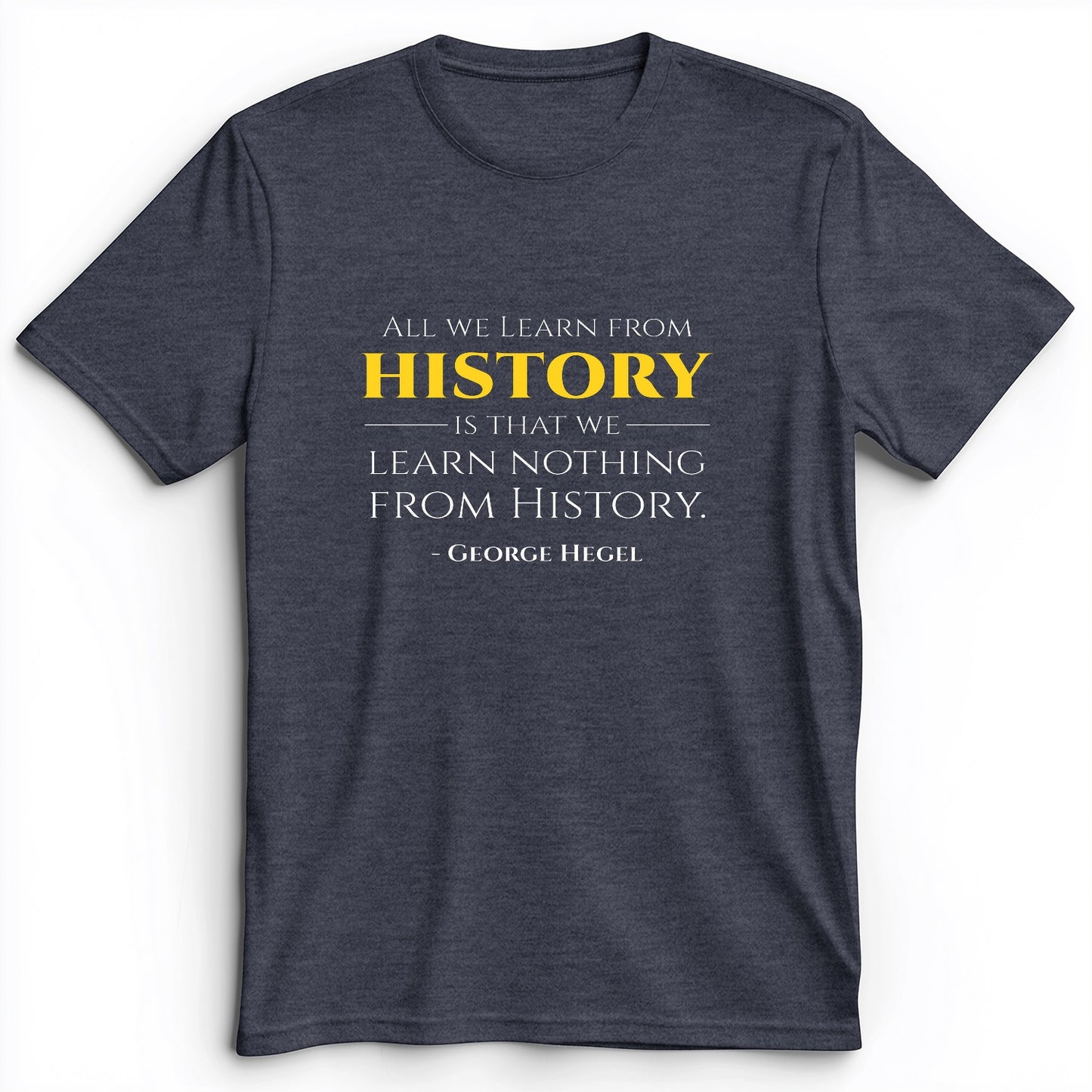 All That We Learn From History Premium Tee