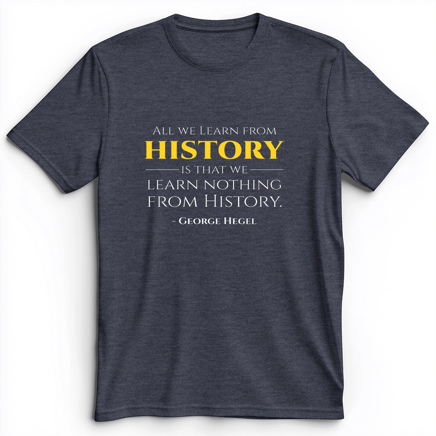 All That We Learn From History Premium Tee