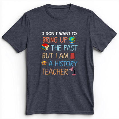 Bring Up The Past Premium Tee